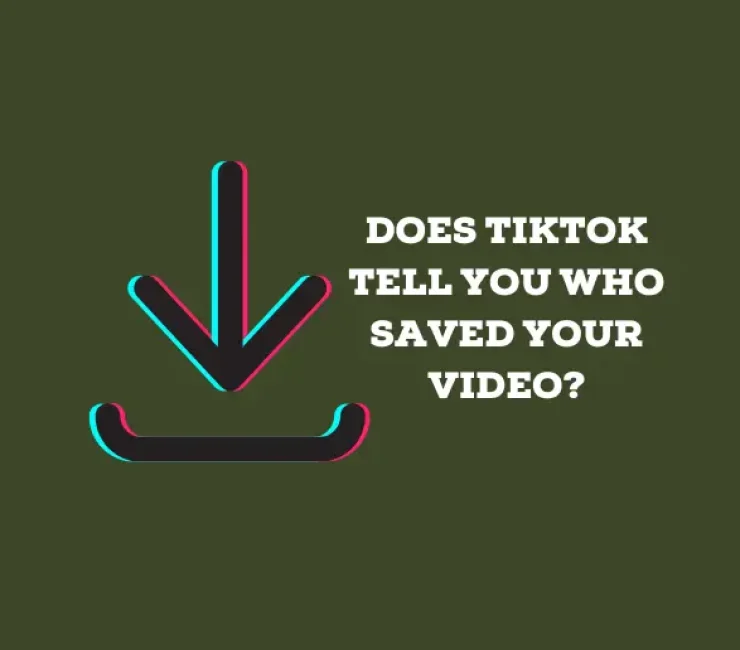 Does TikTok Tell You Who Saved Your Video?