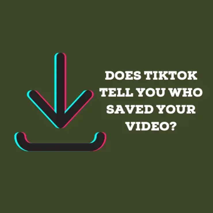 Does TikTok Tell You Who Saved Your Video?