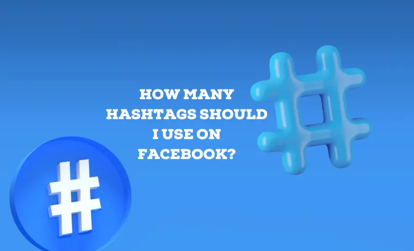 How Many Hashtags Should I Use on Facebook?