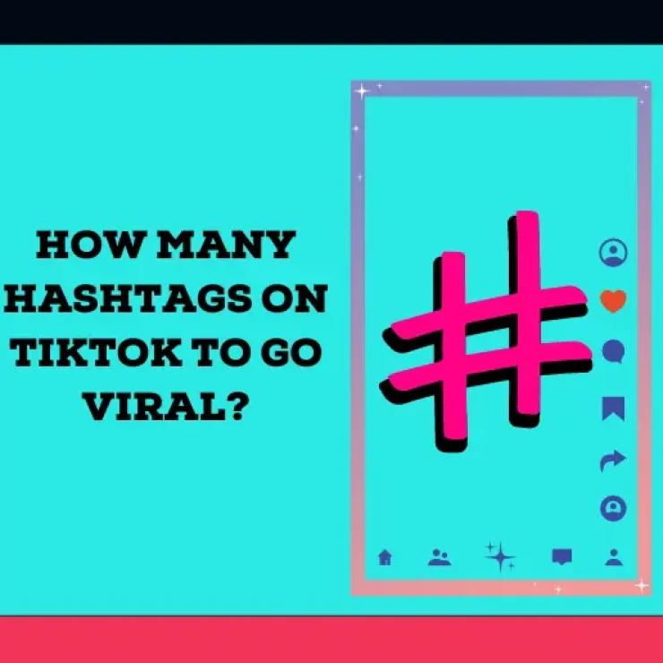 How Many Hashtags Can You Use on TikTok to Go Viral?