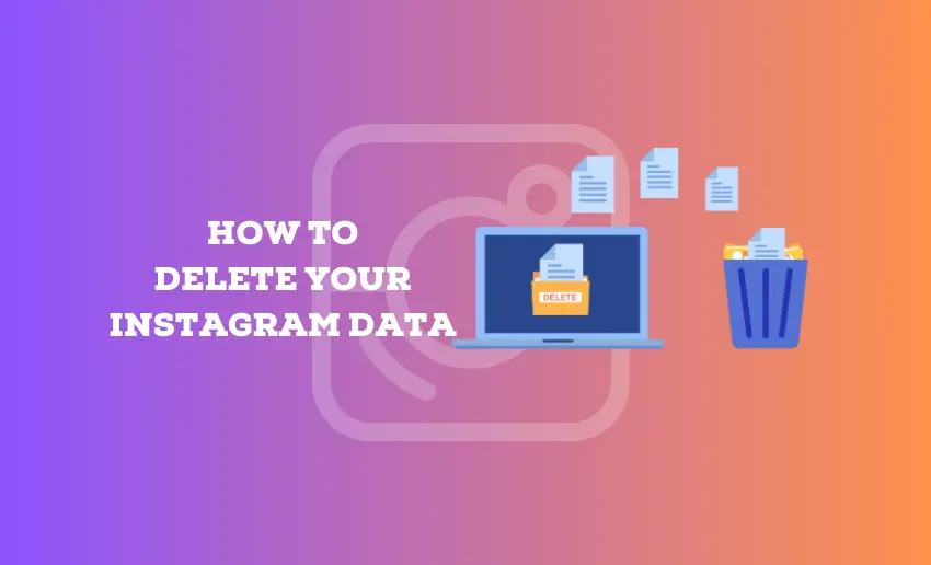 How to Delete Your Instagram Data