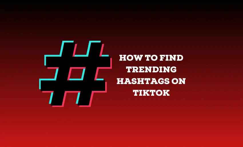 How to Find Trending Hashtags on TikTok in 6 Effective Ways