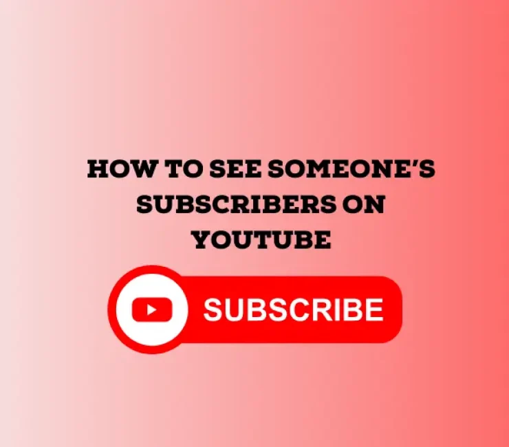 How to See Someone’s Subscribers on YouTube