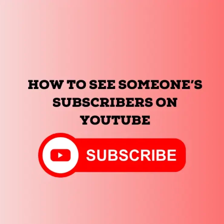 How to See Someone’s Subscribers on YouTube