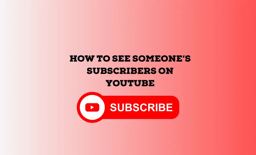 How to See Someone’s Subscribers on YouTube