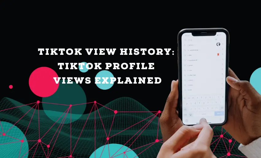 TikTok View History: TikTok Profile Views Explained