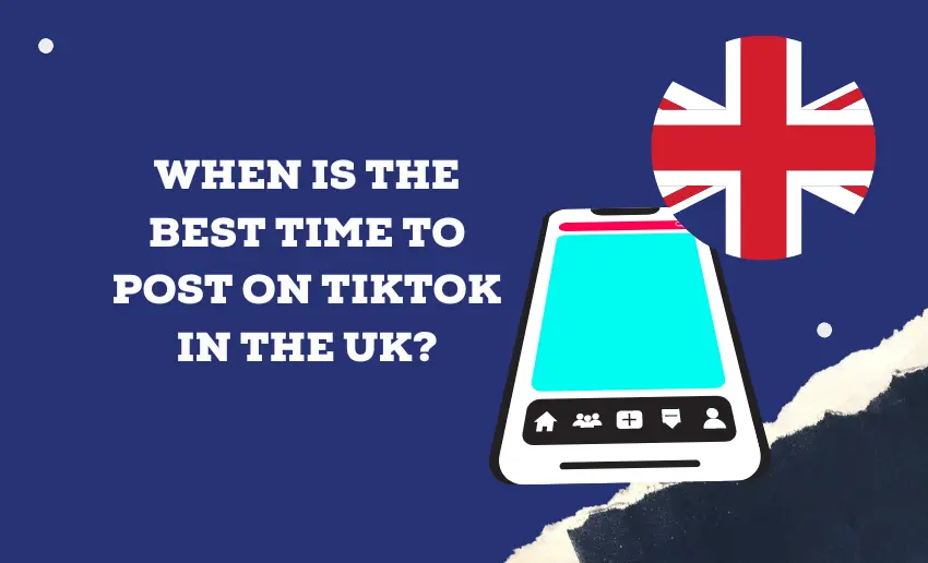 When Is the Best Time to Post on TikTok in the UK? – (GMT and BST Timezone)