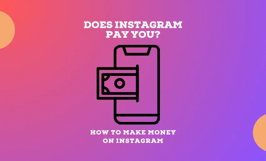 Does Instagram Pay You? – How to Make Money on Instagram
