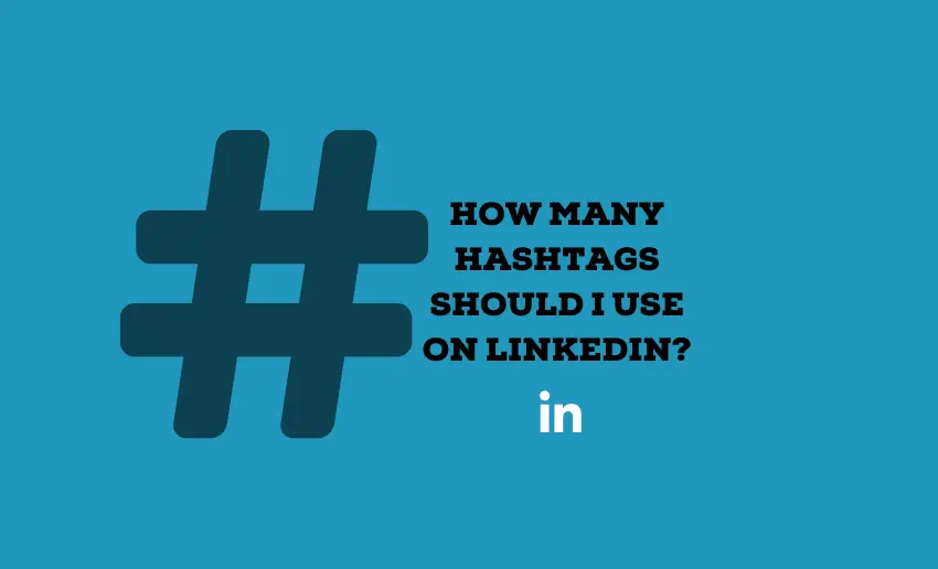 How Many Hashtags Should I Use on LinkedIn? The Complete Guide