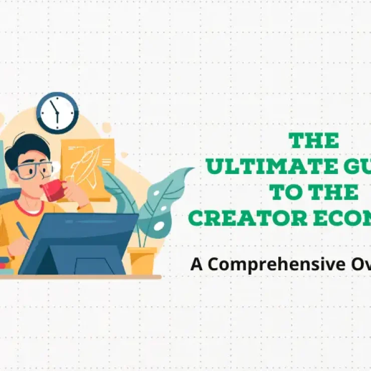 The Ultimate Guide to the Creator Economy: A Comprehensive Overview