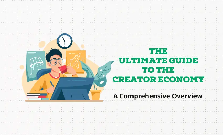 The Ultimate Guide to the Creator Economy: A Comprehensive Overview