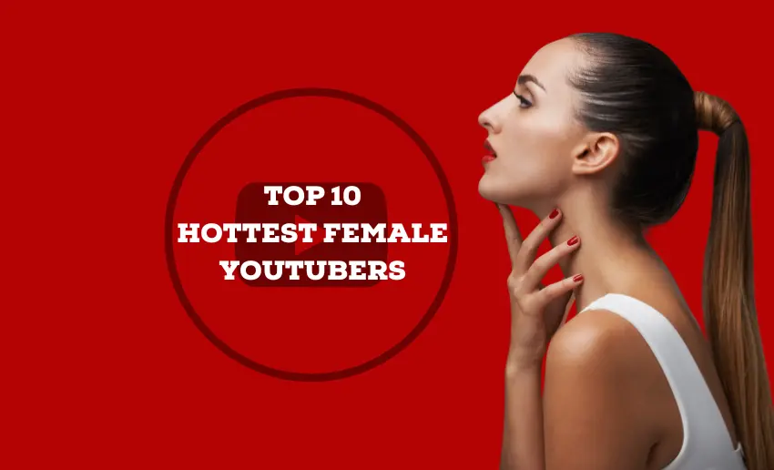 Top 10 Hottest Female YouTubers