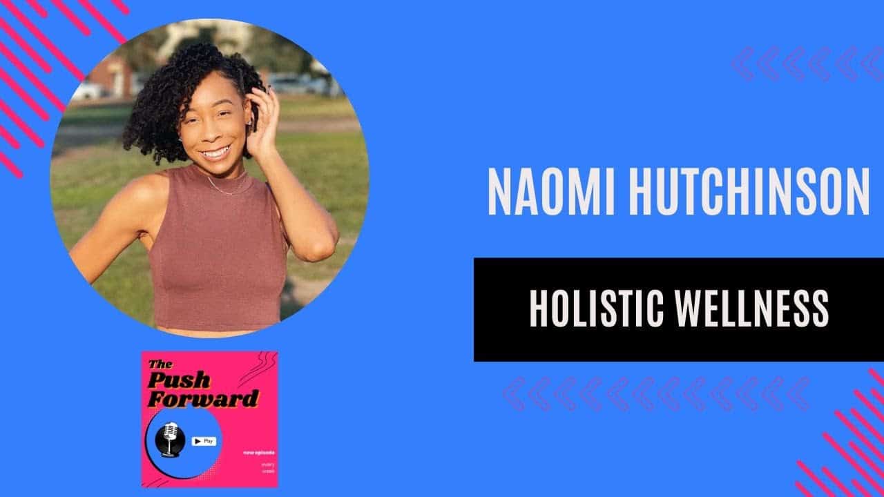PODCAST: Holistic Wellness with Naomi Hutchinson