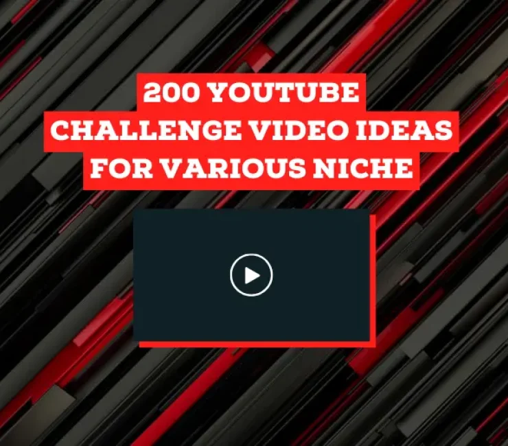 200 YouTube Challenge Video Ideas for Various Niche