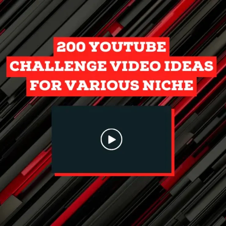 200 YouTube Challenge Video Ideas for Various Niche