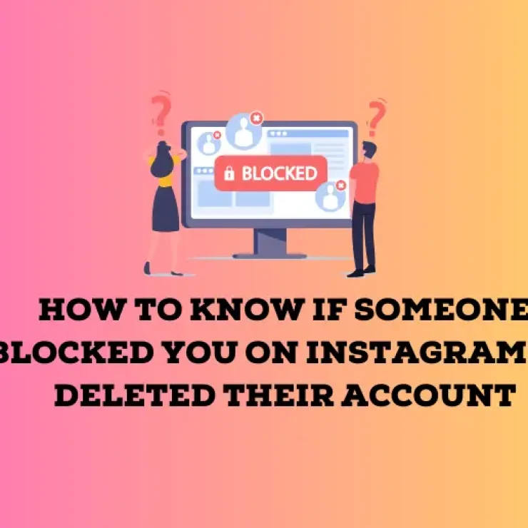 How to Know if Someone Blocked You on Instagram or Deleted Their Account