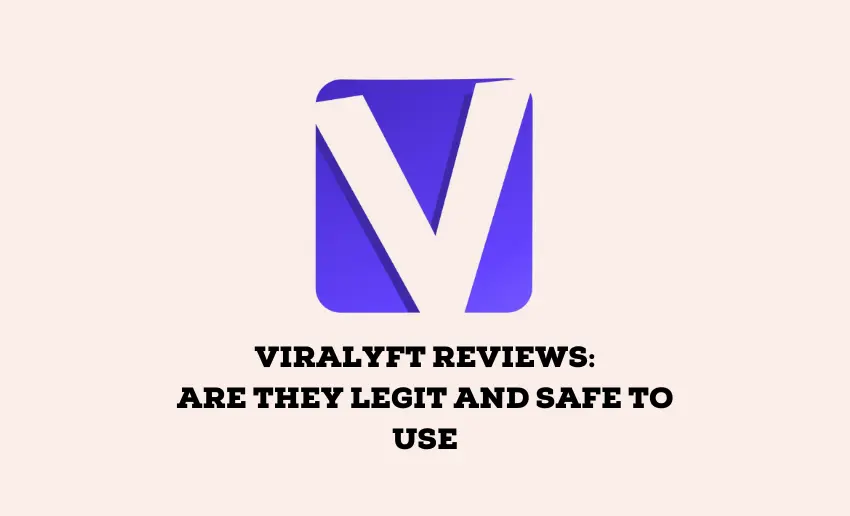 Viralyft Reviews: Are They Legit and Safe to Use