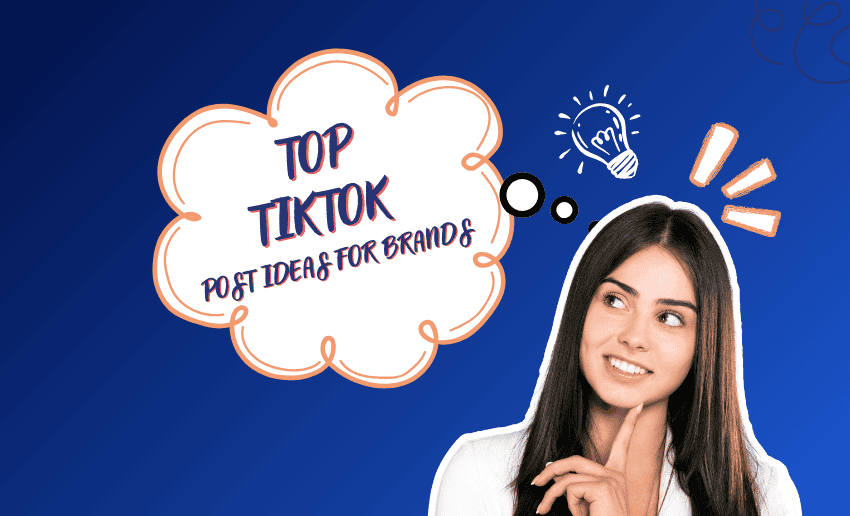 Top 25 TikTok Post Ideas for Brands to Try