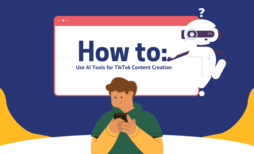 How to Use AI Tools for TikTok Content Creation