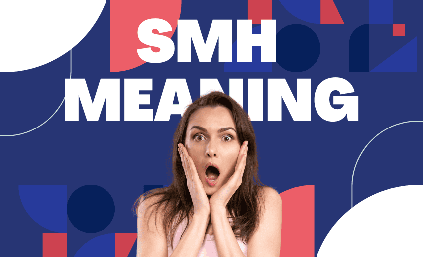 SMH Meaning: What Does SMH Stand For?