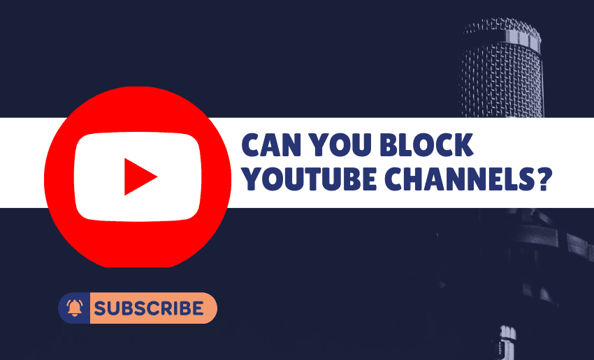 Can You Block YouTube Channels?
