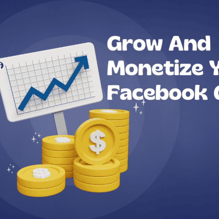 How To Grow And Monetize Your Facebook Group