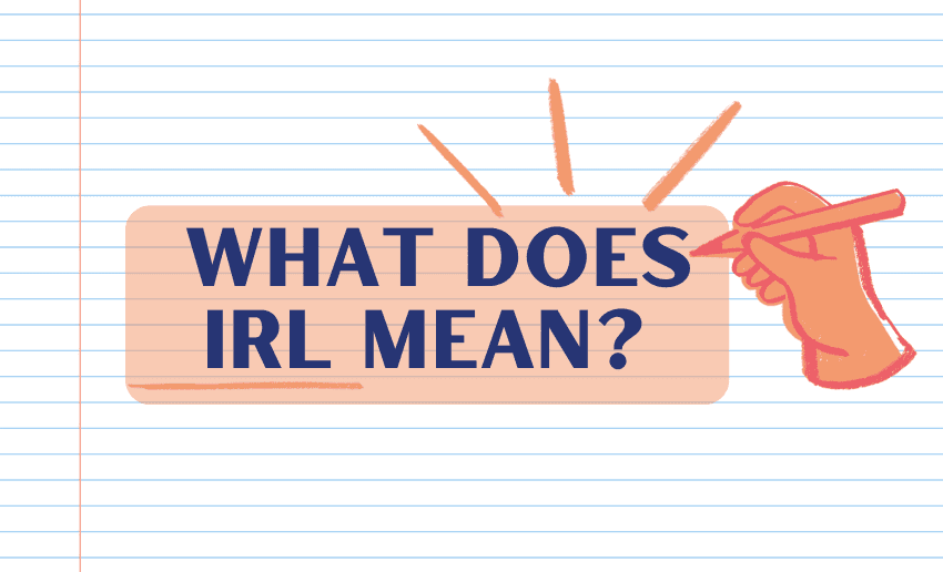 What Does IRL Mean?