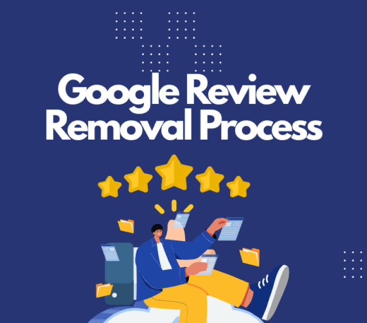 Google Review Removal Process for Business Owners: A Complete Guide