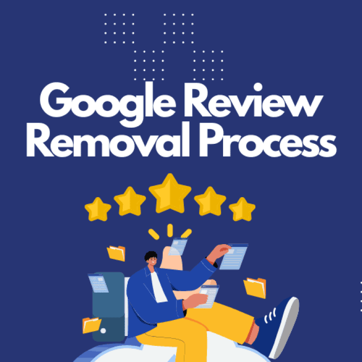 Google Review Removal Process for Business Owners: A Complete Guide