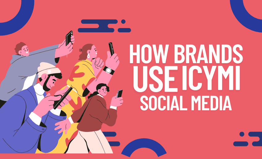 How Brands Use ICYMI on Social Media