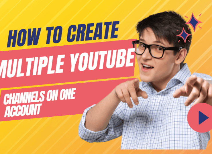 How to Create Multiple YouTube Channels on One Account