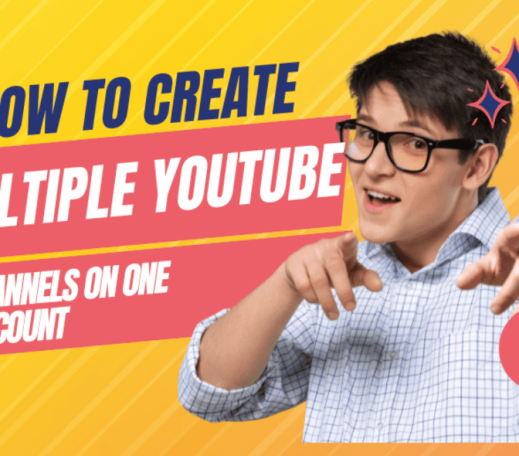 How to Create Multiple YouTube Channels on One Account