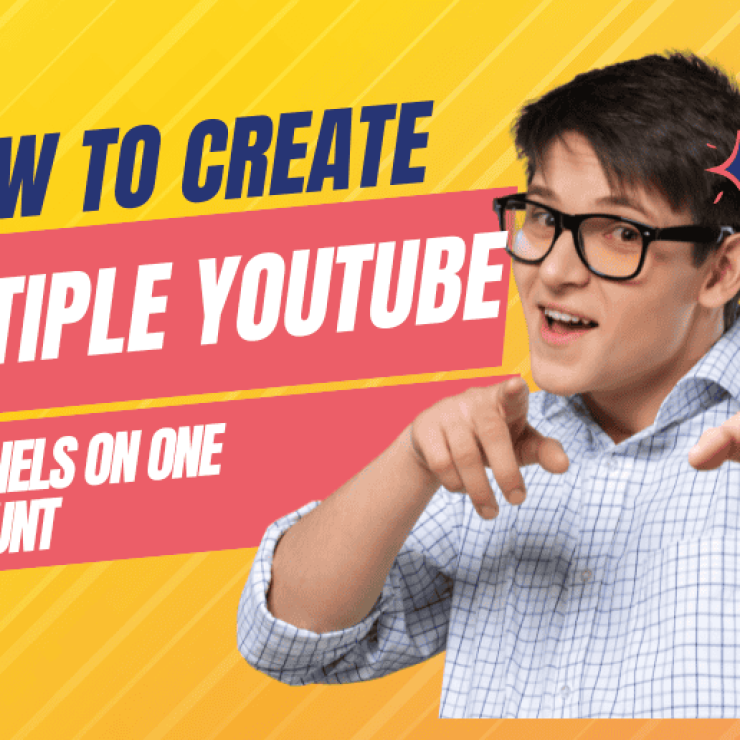 How to Create Multiple YouTube Channels on One Account