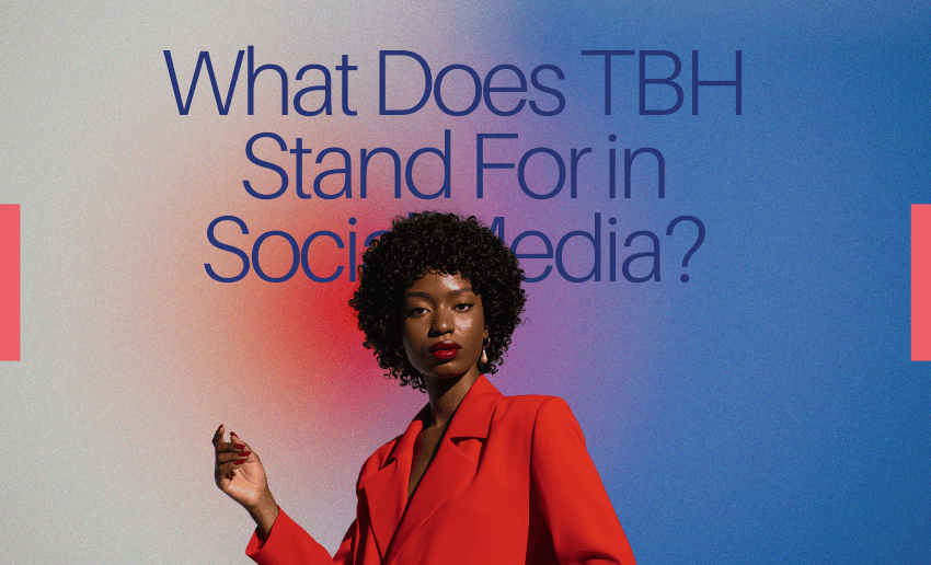 What Does TBH Stand For in Social Media?